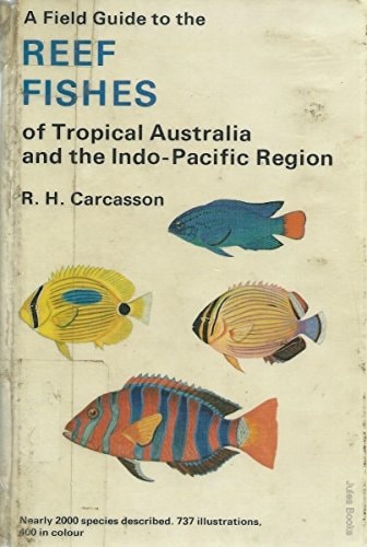 A Field Guide to the Reef Fishes of Tropical Australia and the Indo-Pacific Region
