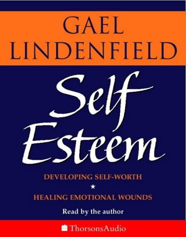 Self-Esteem: Simple Steps to Develop Self-Worth and Heal Emotional Wounds