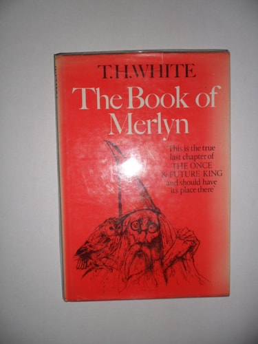 The Book of Merlyn: The Unpublished Conclusion to The Once and Future King