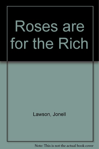Roses Are for the Rich