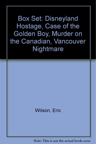 Box Set: Disneyland Hostage, Case of the Golden Boy, Murder on the Canadian, Vancouver Nightmare