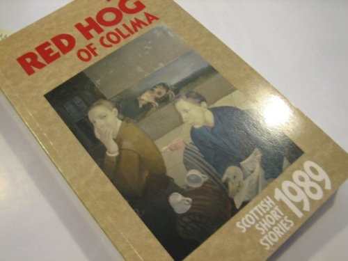 The Red Hog of Colima: Scottish Short Stories 1989
