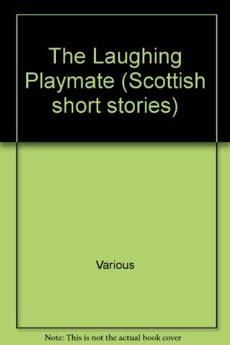 The Laughing Playmate and Other Stories by Scottish Writers