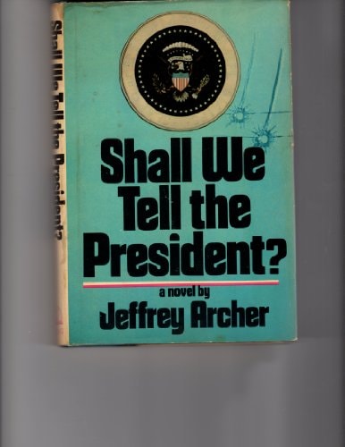 Shall We Tell the President