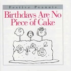 Birthdays Are No Piece of Cake