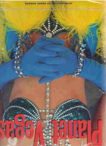 Planet Vegas: A Portrait of Las Vegas by 20 of the World's Leading Photographers