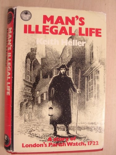 Man's Illegal Life: A Story of London's Parish Watch, 1722
