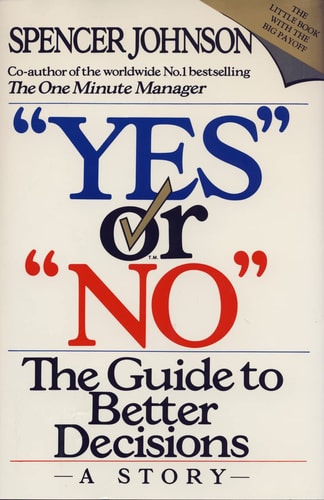 Yes or No: The Guide to Better Decisions