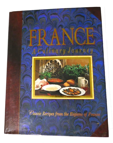 France: A Culinary Journey - Classic Recipes from the Regions of France