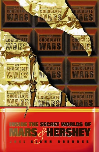 The Chocolate Wars Inside the Secret Worlds of Mars and Hershey