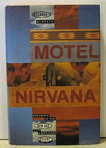 Motel Nirvana: Dreaming of the New Age in the American Desert