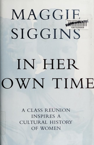 In Her Own Time: A Class Reunion Inspires a Cultural History of Women
