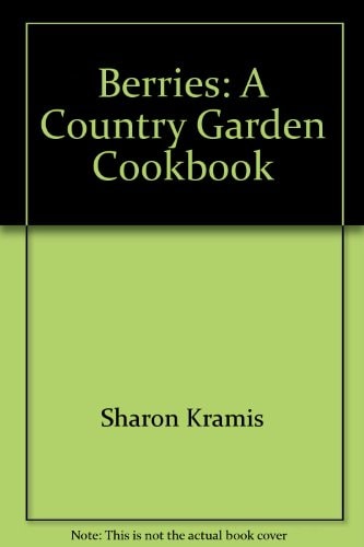 Berries: A Country Garden Cookbook