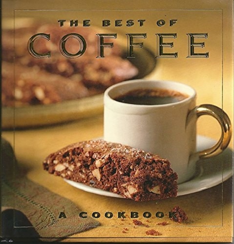 The Best of Coffee: A Cookbook