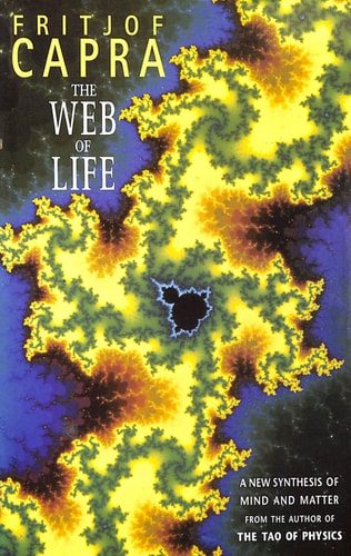 The Web of Life: A New Synthesis of Mind and Matter