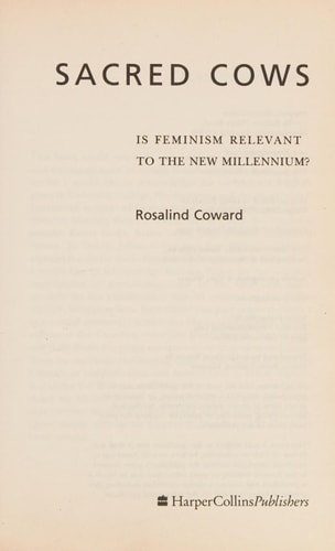 Sacred Cows: Is Feminism Relevant to the New Millennium?