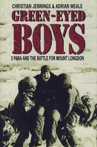 Green-Eyed Boys: 3 Para and the Battle for Mount Longdon