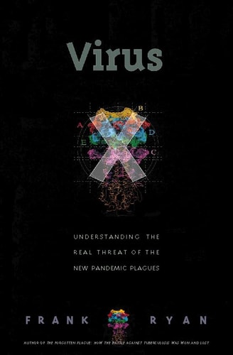 Virus X: Understanding the Real Threat of the New Pandemic Plagues
