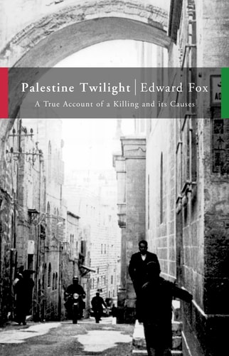 Palestine Twilight: The Murder of Dr. Albert Glock and the Archaeology of the Holy Land