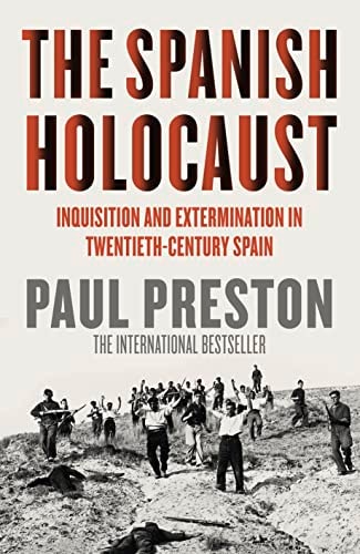 The Spanish Holocaust: Inquisition and Extermination in Twentieth-Century Spain