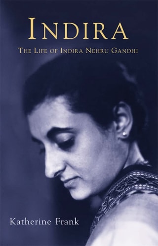 Indira: The Life of Indira Nehru Gandhi
