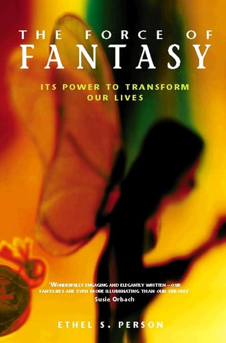 The Force of Fantasy: How We Make Our Lives