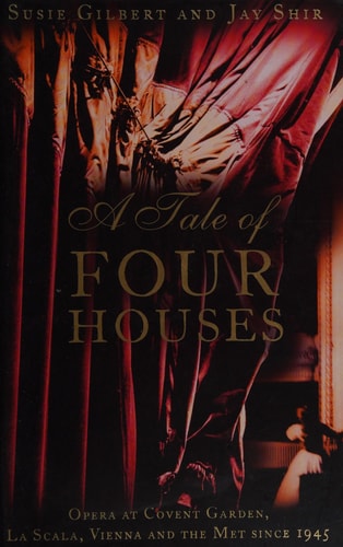A Tale of Four Houses: Opera at Covent Garden, La Scala, Vienna and the Met Since 1945