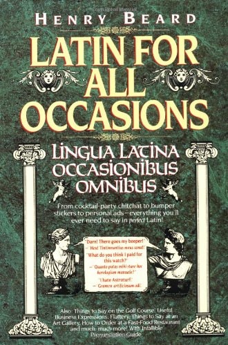 Latin for All Occasions: Lingua Latina Occasionibus Omnibus