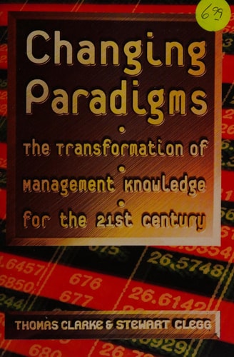 Changing Paradigms: The Transformation of Management Knowledge for the 21st Century