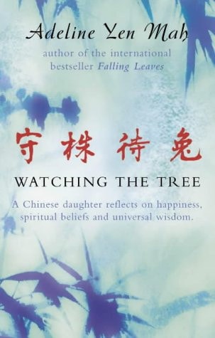 Watching the Tree: A Chinese Daughter Reflects on Happiness, Spiritual Beliefs and Universal Wisdom