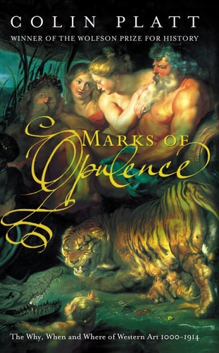 Marks of Opulence: The Why, When and Where of Western Art 1000-1914