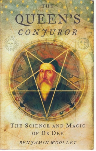 The Queen's Conjuror: The Science and Magic of Doctor Dee