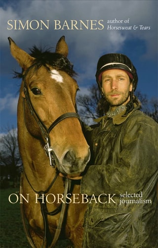 On Horseback: Selected Journalism