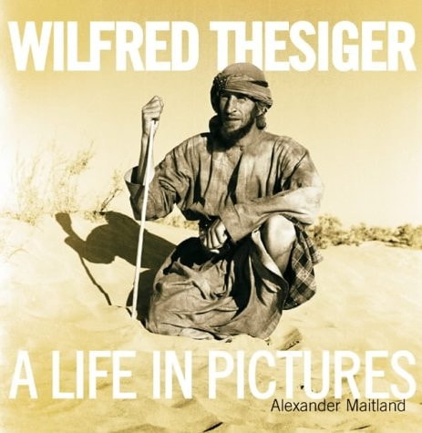 Wilfred Thesiger: A Life in Pictures