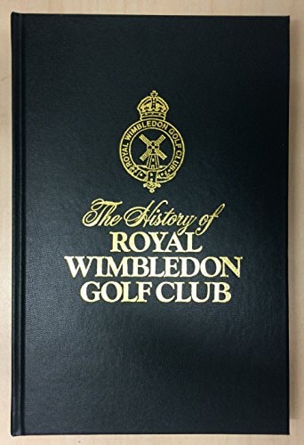 The History of Royal Wimbledon Golf Club: 1865-1986