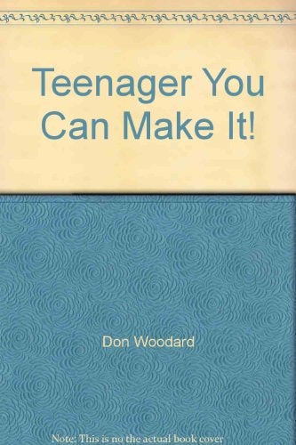 Teenager You Can Make It!