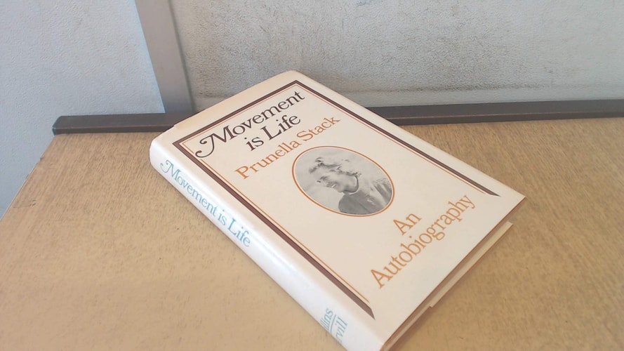 Movement Is Life: The Autobiography of Prunella Stack