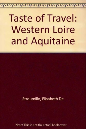 The Tastes of Travel: Western Loire, Aquitaine