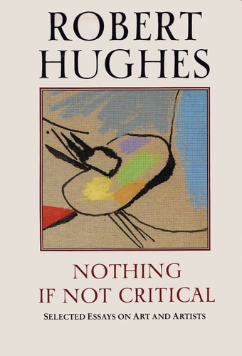 Nothing If Not Critical: Selected Essays on Art and Artists