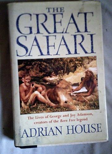 The Great Safari: The Lives of George and Joy Adamson