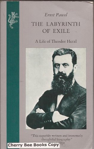The Labyrinth of Exile: A Life of Theodor Herzl