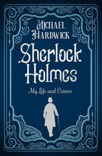 Sherlock Holmes: My Life and Crimes