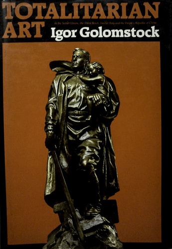 Totalitarian Art: In the Soviet Union, the Third Reich, Fascist Italy, and the People's Republic of China
