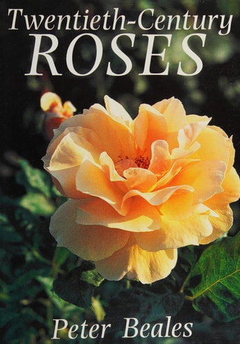 Twentieth-Century Roses: An Illustrated Encyclopedia and Grower's Manual of Classic Roses from the Twentieth Century