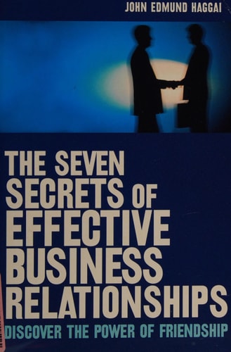 The Seven Secrets of Effective Business Relationships
