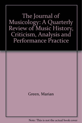The Journal of Musicology: A Quarterly Review of Music History, Criticism, Analysis and Performance Practice