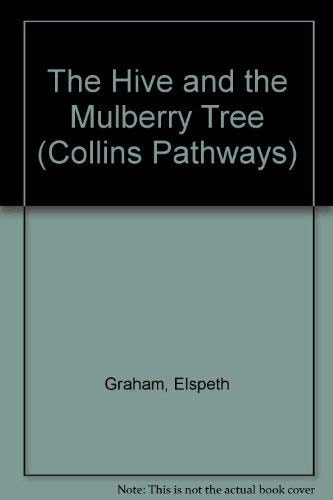 Collins Pathways: Stage 4 Set E: The Hive and the Mulberry Tree (Collins Pathways)