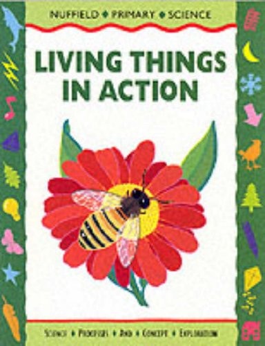 Nuffield Primary Science: Key Stage 2: Living Things in Action: Pupils' Book - Years 3-4 (Nuffield Primary Science)