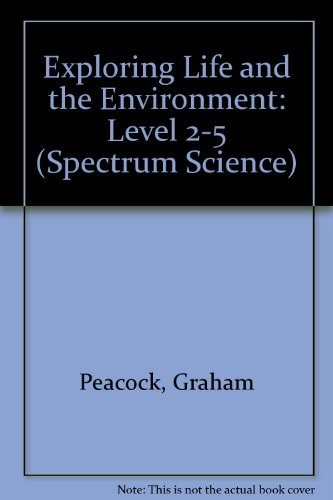 Spectrum Science: Key Stage 2: Exploring Life and the Environment: For the National Curriculum Levels 2-5 (Spectrum Science)