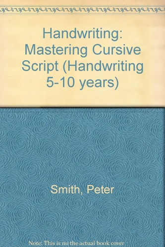 Handwriting 5-10 Years: Key Stages 1-2 - Mastering Cursive Script (Handwriting 5-10 Years)